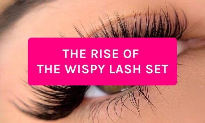 The rise of the Wispy Lash Set
