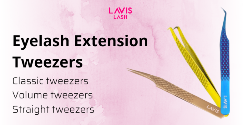Eyelash extension tweezers- LavisLash- Eyelash extensions